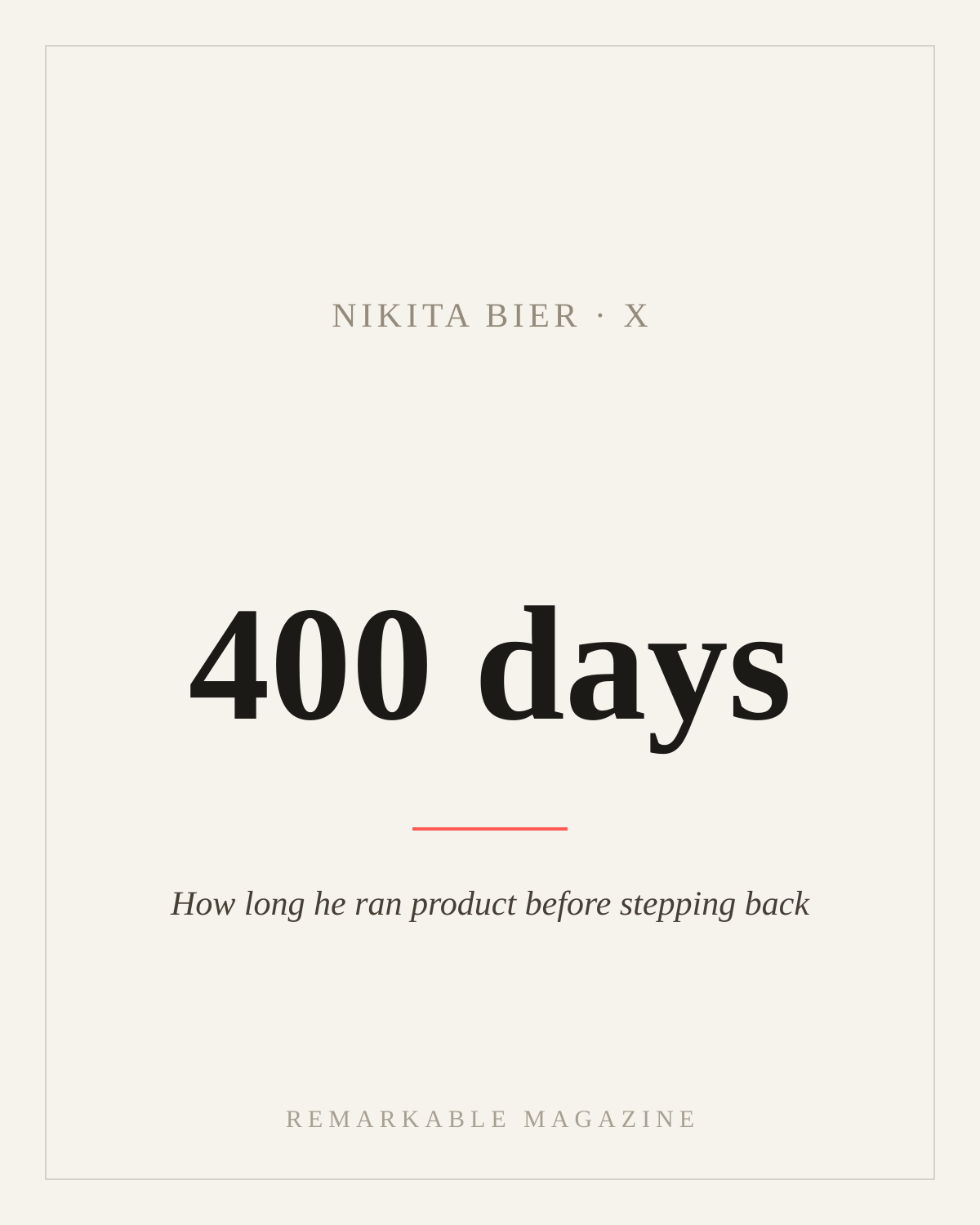 Typographic card reading '400 days' with the caption 'How long he ran product before stepping back,' labeled Nikita Bier · X