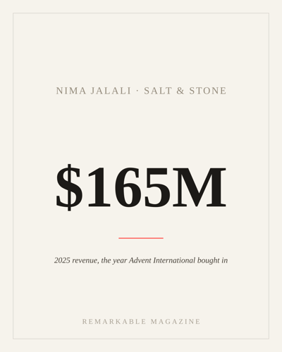 Typographic card reading '$165M' with the caption '2025 revenue, the year Advent International bought majority control,' labeled Nima Jalali · Salt & Stone
